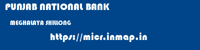 PUNJAB NATIONAL BANK  MEGHALAYA SHILLONG    micr code